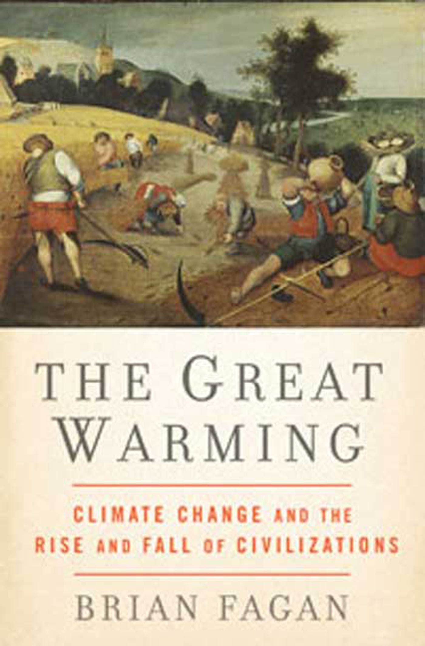 The Great Warming: Climate Change and the Rise and Fall of Civilizations Geology & Geography