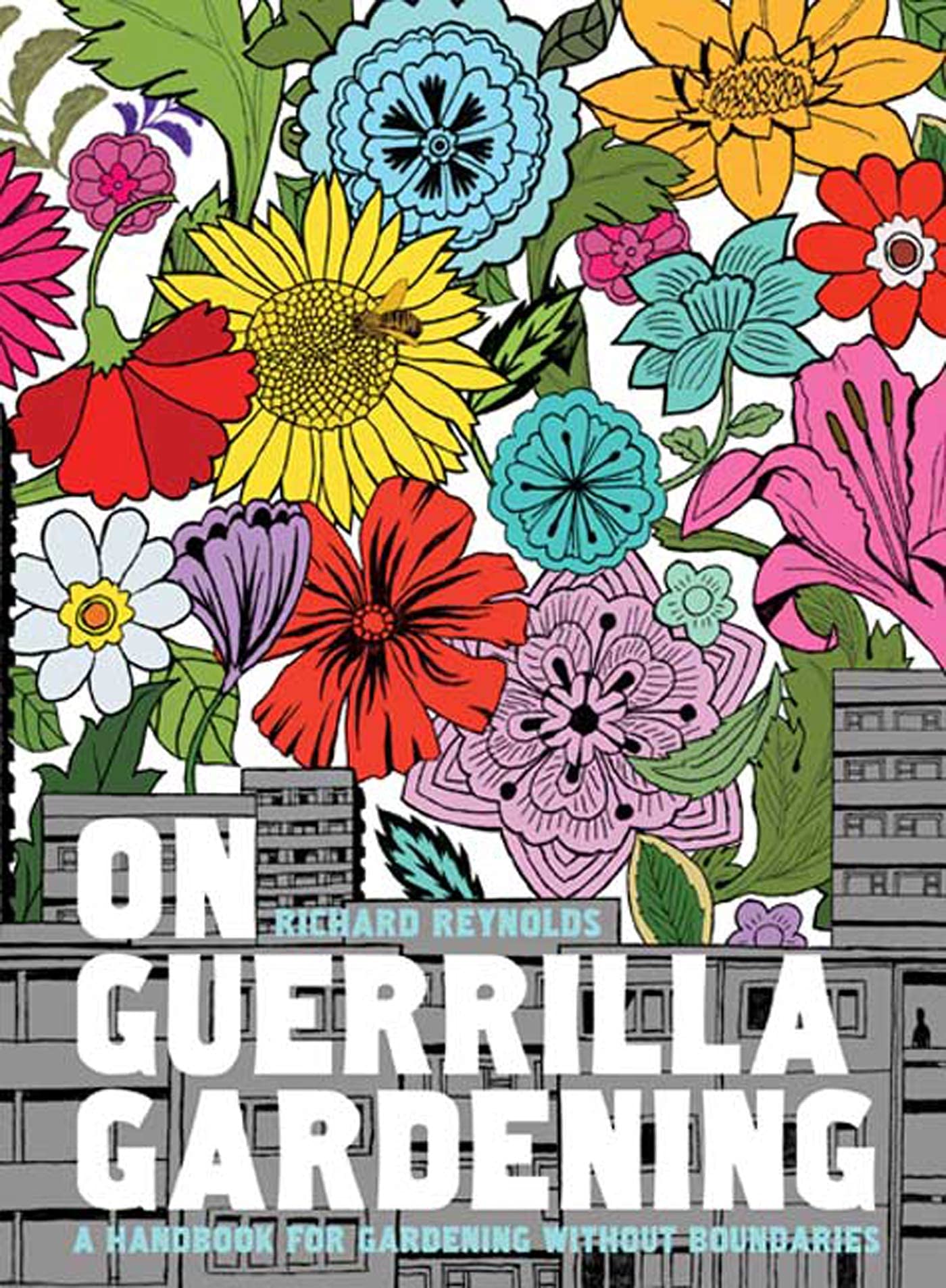 On Guerrilla Gardening: A Handbook for Gardening Without Boundaries Social Sciences