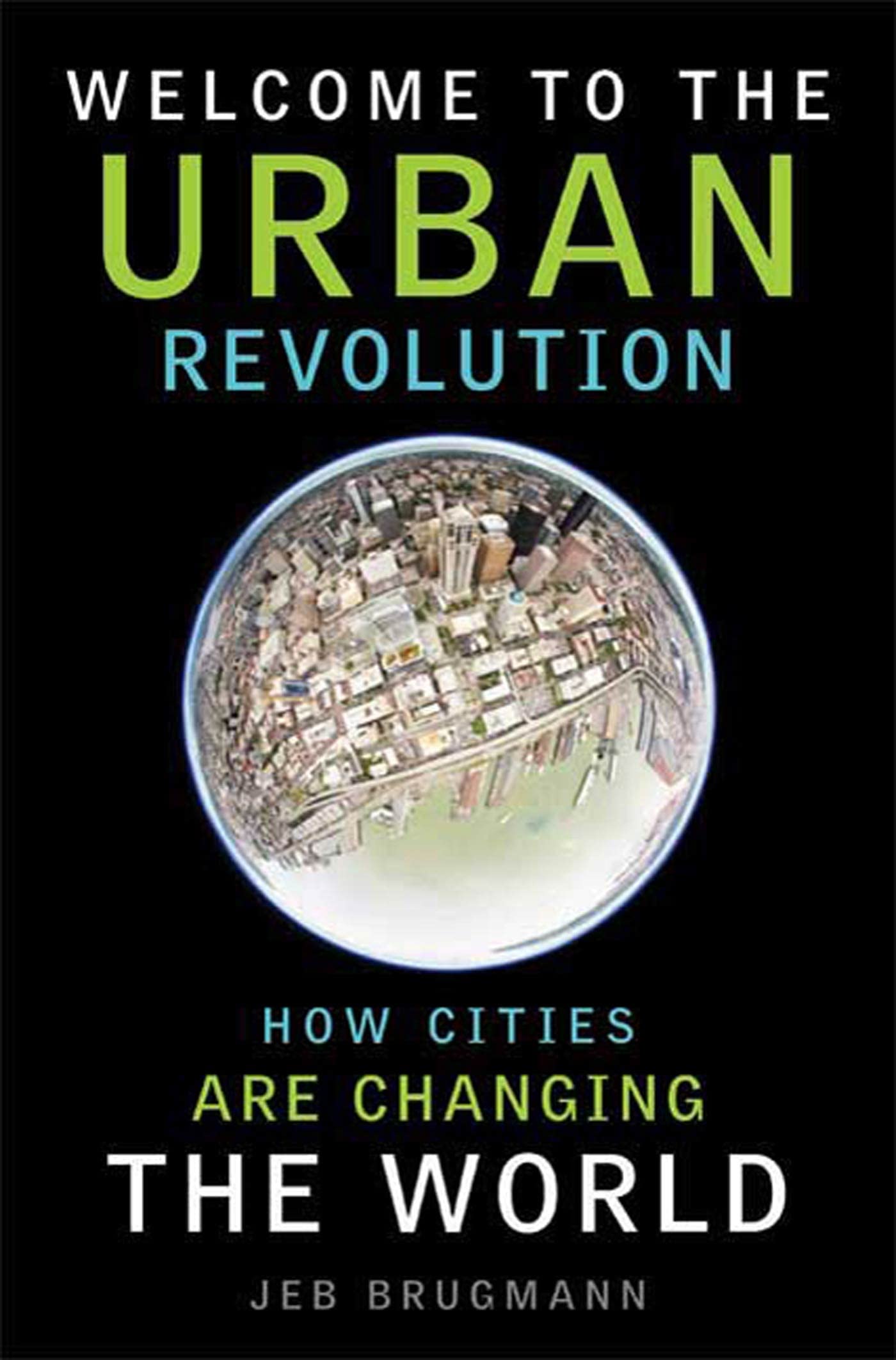 Welcome to the Urban Revolution: How Cities Are Changing the World Business, Finance & Career
