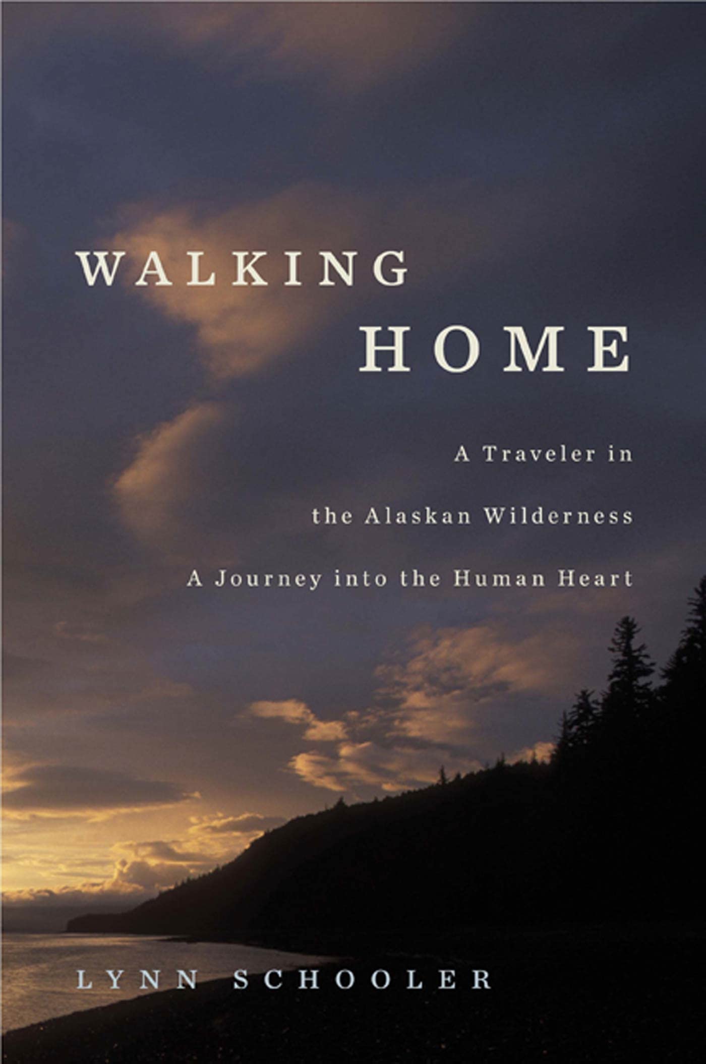 Walking Home: A Traveler in the Alaskan Wilderness, a Journey into the Human Heart book