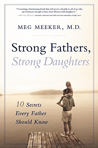 Strong Fathers, Strong Daughters: 10 Secrets Every Father Should Know Parents & Children