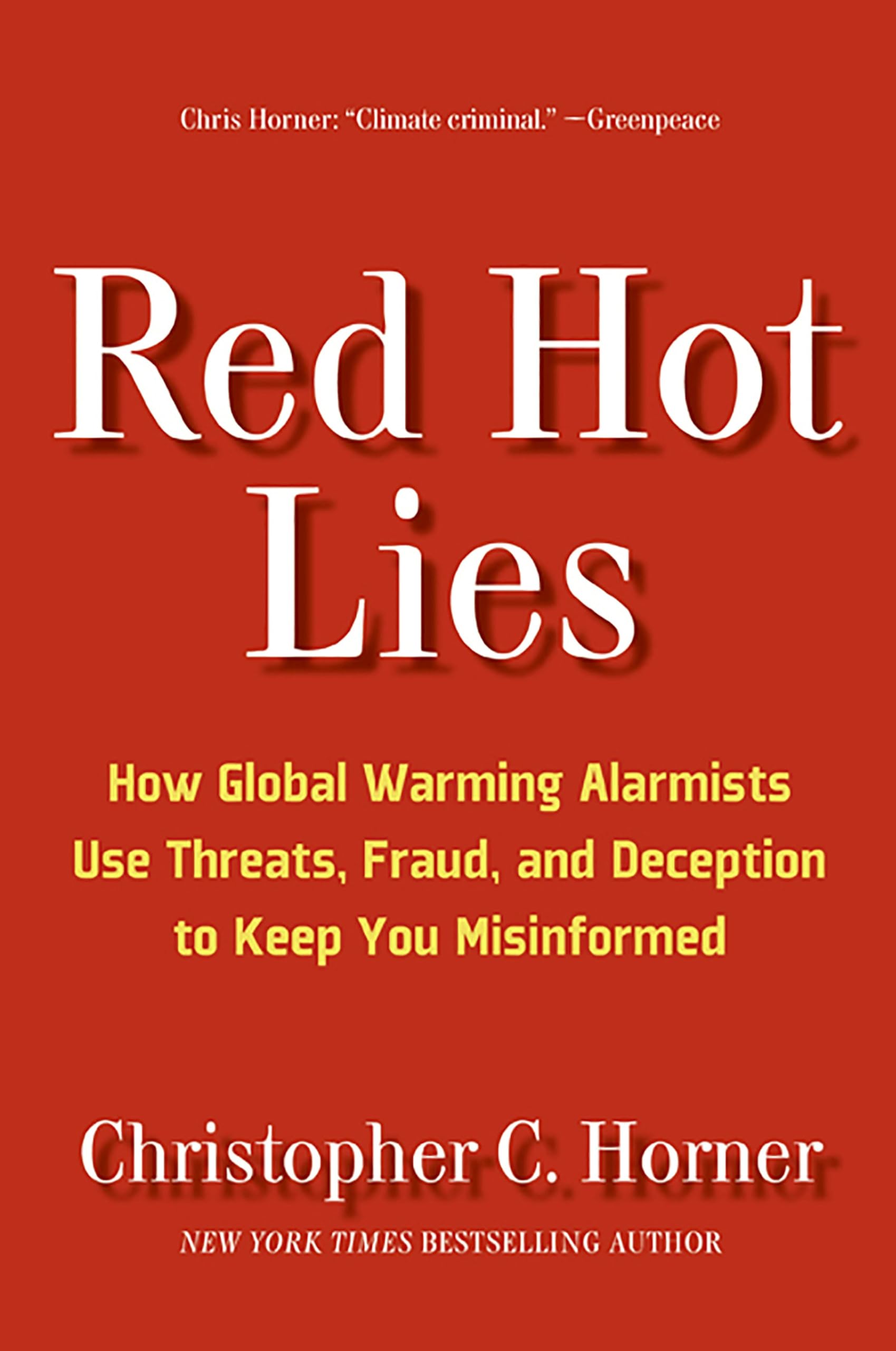 Red Hot Lies: How Global Warming Alarmists Use Threats, Fraud, and Deception to Keep You Misinformed Geology & Geography