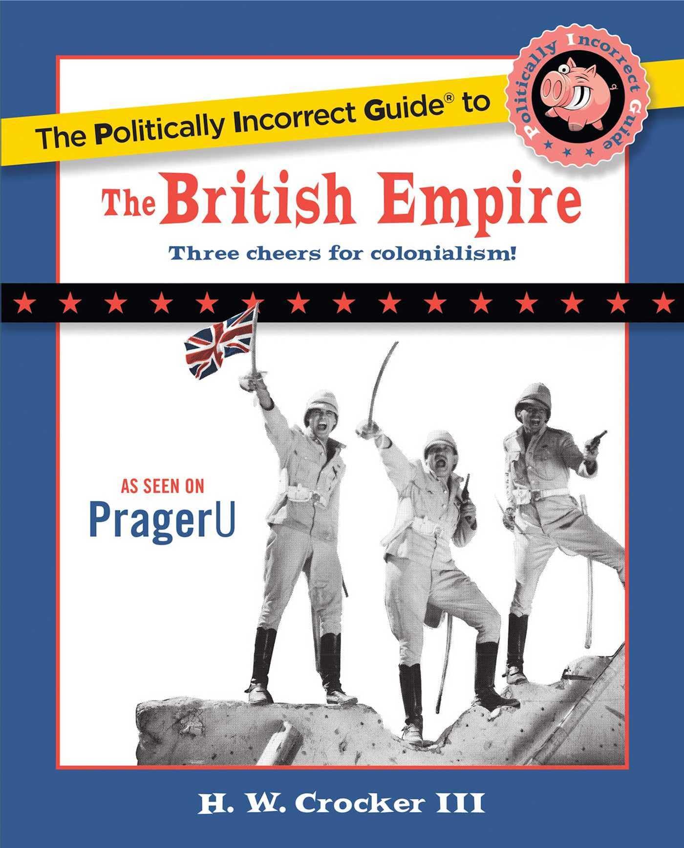 The Politically Incorrect Guide to the British Empire book
