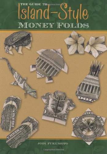 The Guide to Island-Style Money Folds Hobbies & Crafts