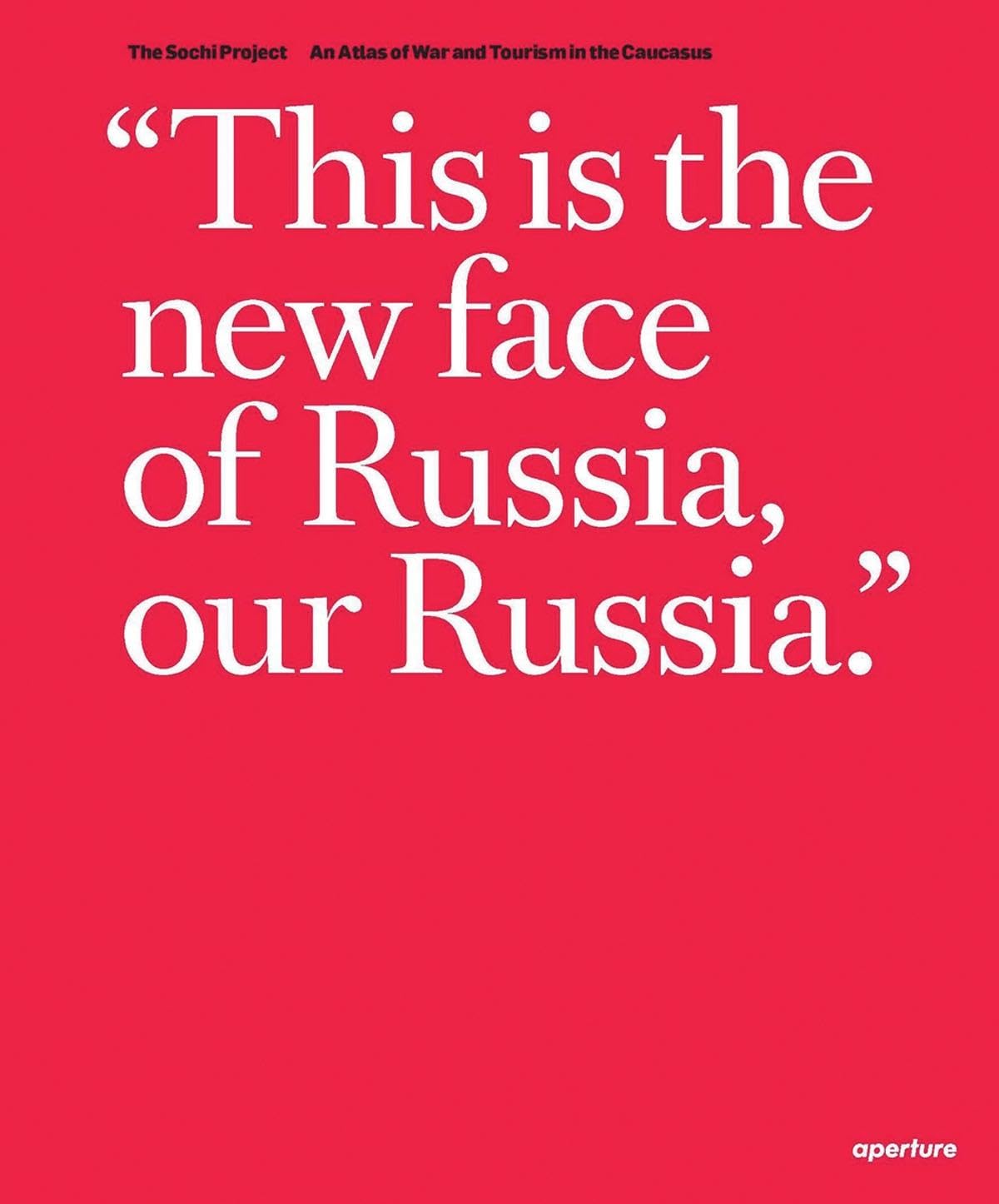 Rob Hornstra & Arnold Van Bruggen: The Sochi Project: An Atlas of War and Tourism in the Caucasus Travel