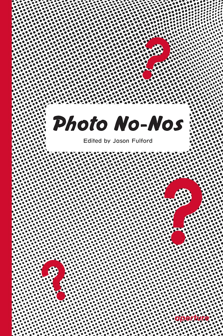 Photo No-Nos: Meditations on What Not to Photograph Photography