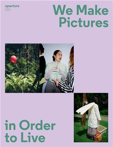 Magazine Aperture 250 : We Make Pictures in Order to Live Travel