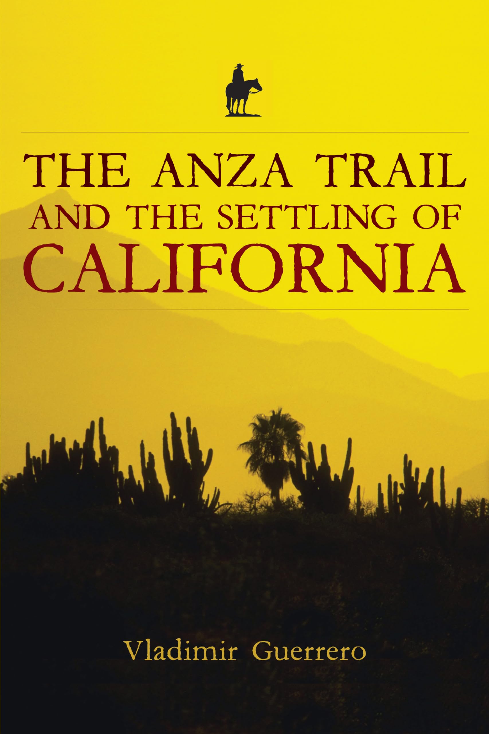 Anza Trail and the Settling of California (California Legacy Book) Social Sciences