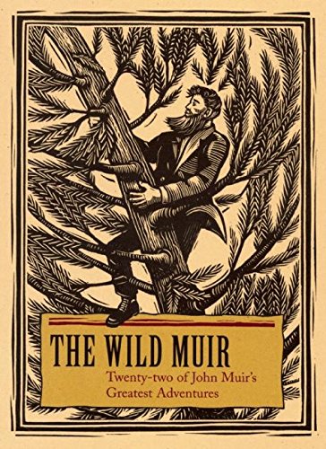 The Wild Muir: Twenty-Two of John Muir's Greatest Adventures Contemporary literature