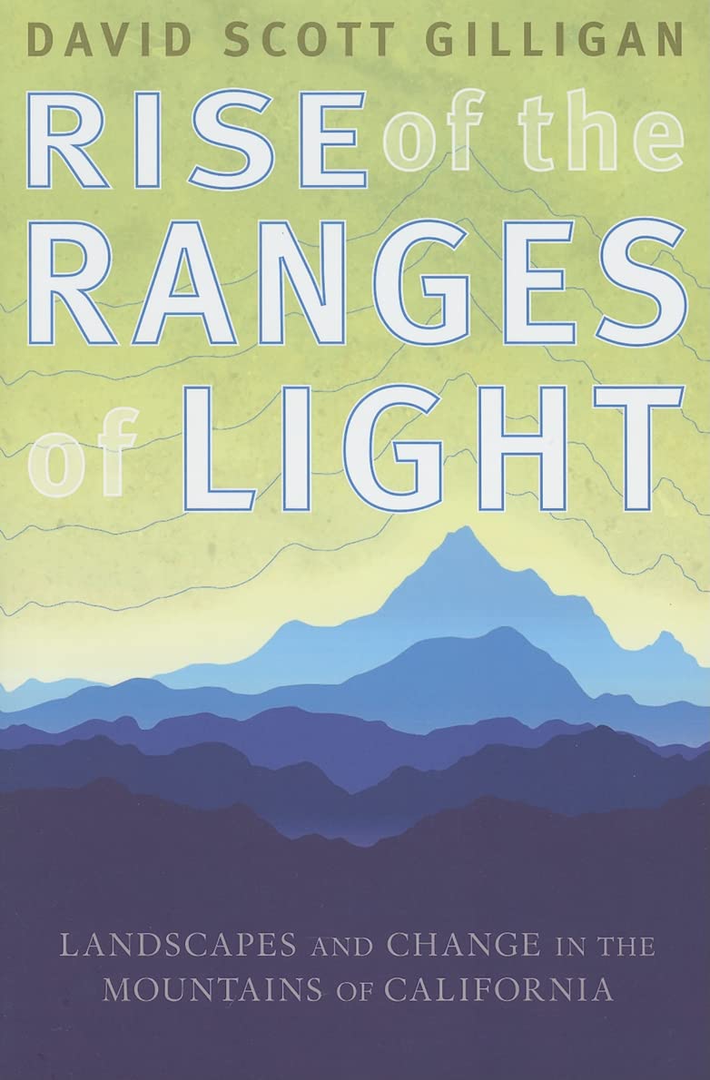 Rise of the Ranges of Light: Landscapes and Change in the Mountains of California book