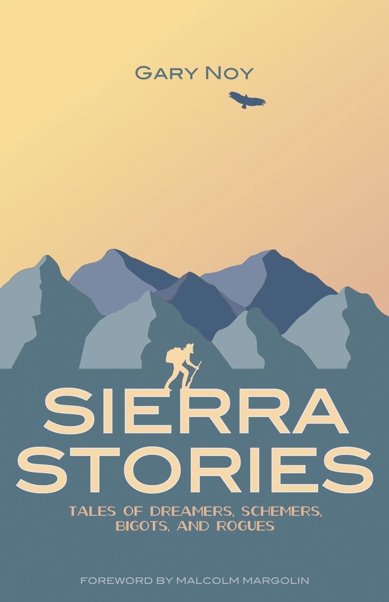 Sierra Stories: Tales of Dreamers, Schemers, Bigots, and Rogues Books