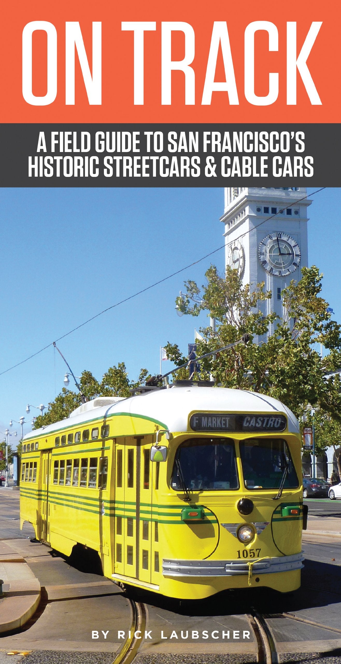 On Track: A Field Guide to San Franciscoas Historic Streetcars and Cable Cars Social Sciences