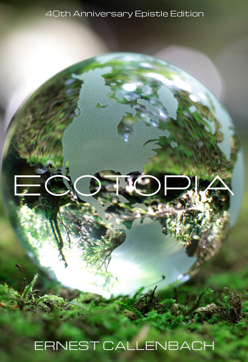 Ecotopia: 40th Anniversary Epistle Edition Historical Fiction