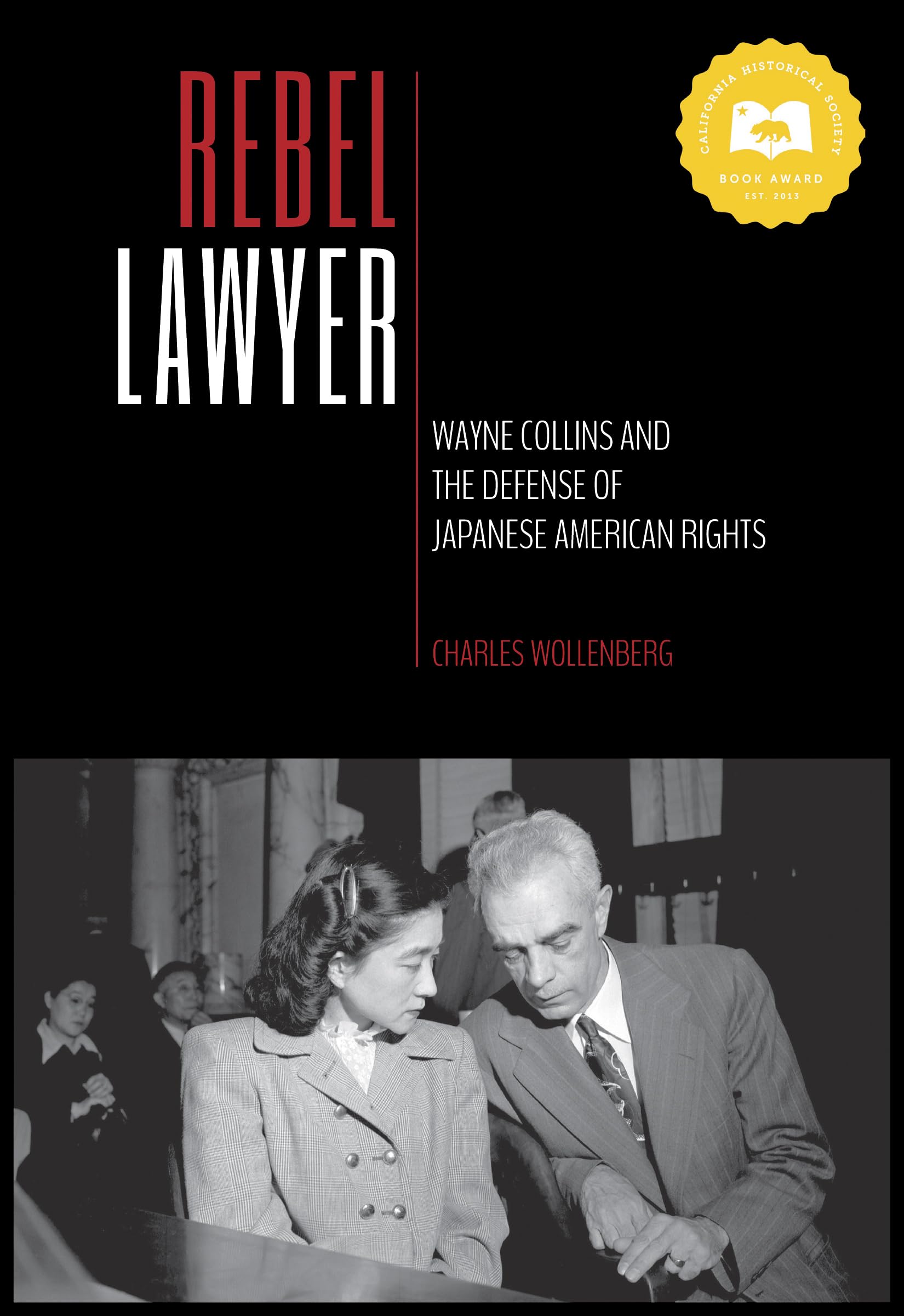 Rebel Lawyer: Wayne Collins and the Defense of Japanese American Rights book