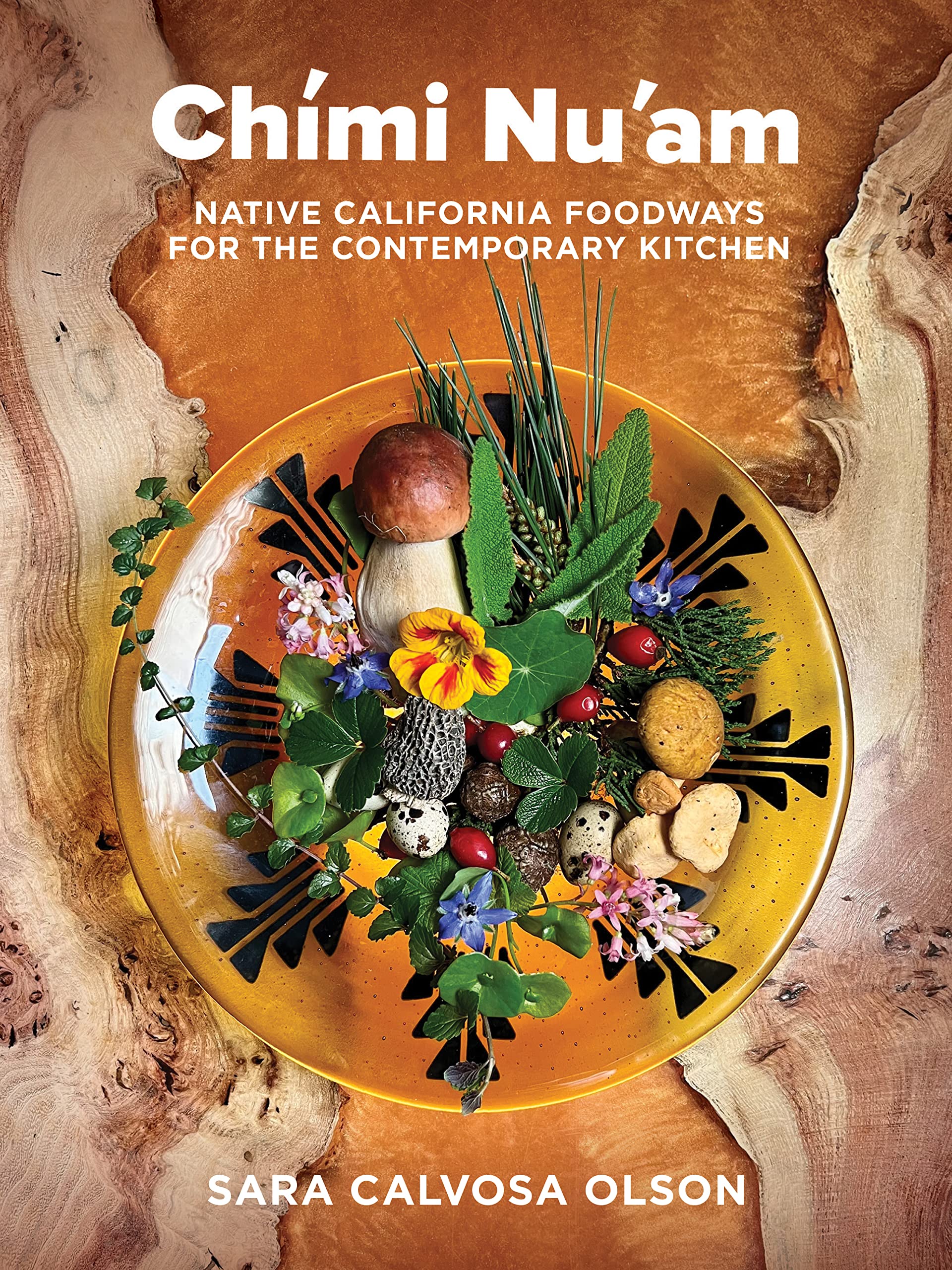 Chími Nu'am: Native California Foodways for the Contemporary Kitchen Books
