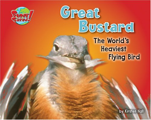 Great Bustard: The World's Heaviest Flying Bird (Supersized!) Non-fiction