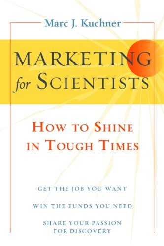 Marketing for Scientists: How to Shine in Tough Times Business, Finance & Career