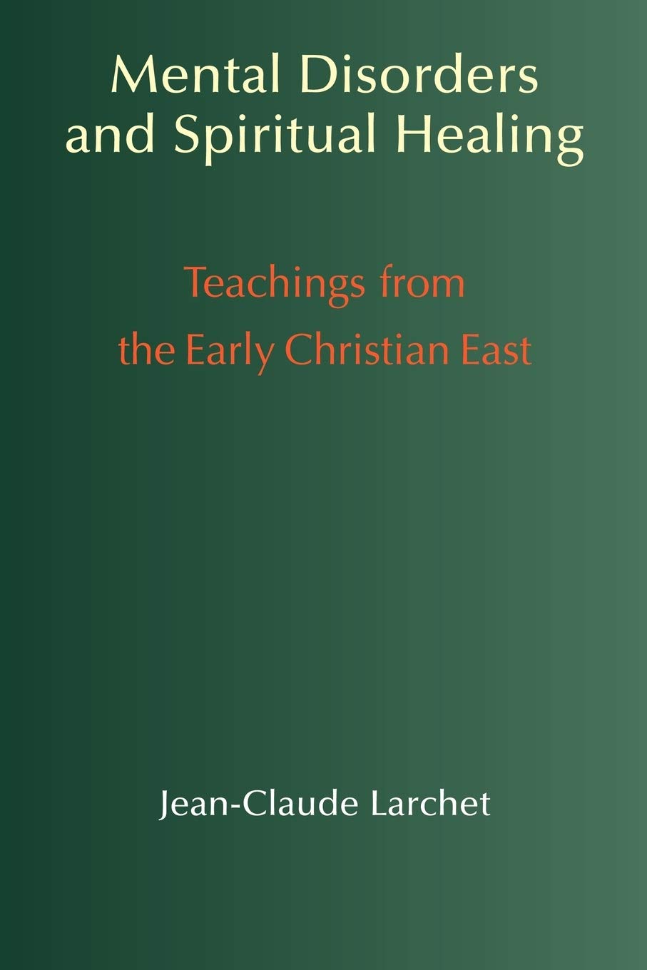 Mental Disorders and Spiritual Healing: Teachings from the Early Christian East Medicine