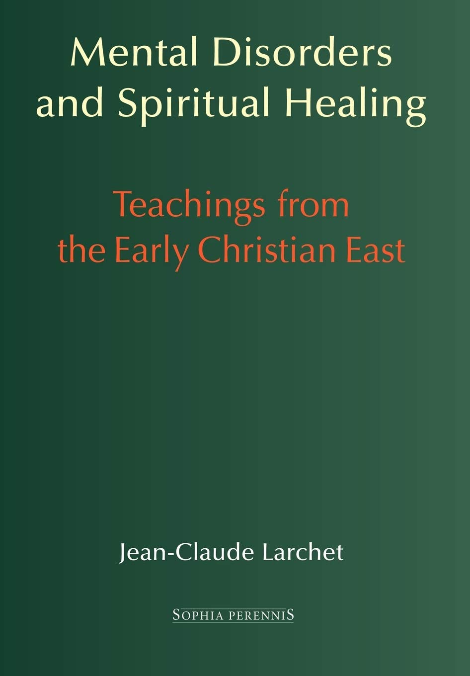 Troubled Waters: Mental Disorders & Spiritual Healing, Teachings from the Early Christian East Psychology