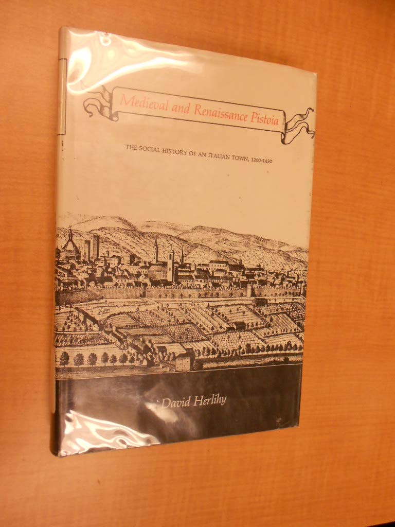 Medieval and Renaissance Pistoia: The Social History of an Italian Town, 1200-1430 Social Sciences