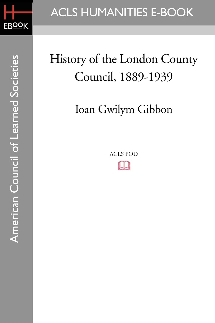 History of the London County Council, 1889-1939 Social Sciences