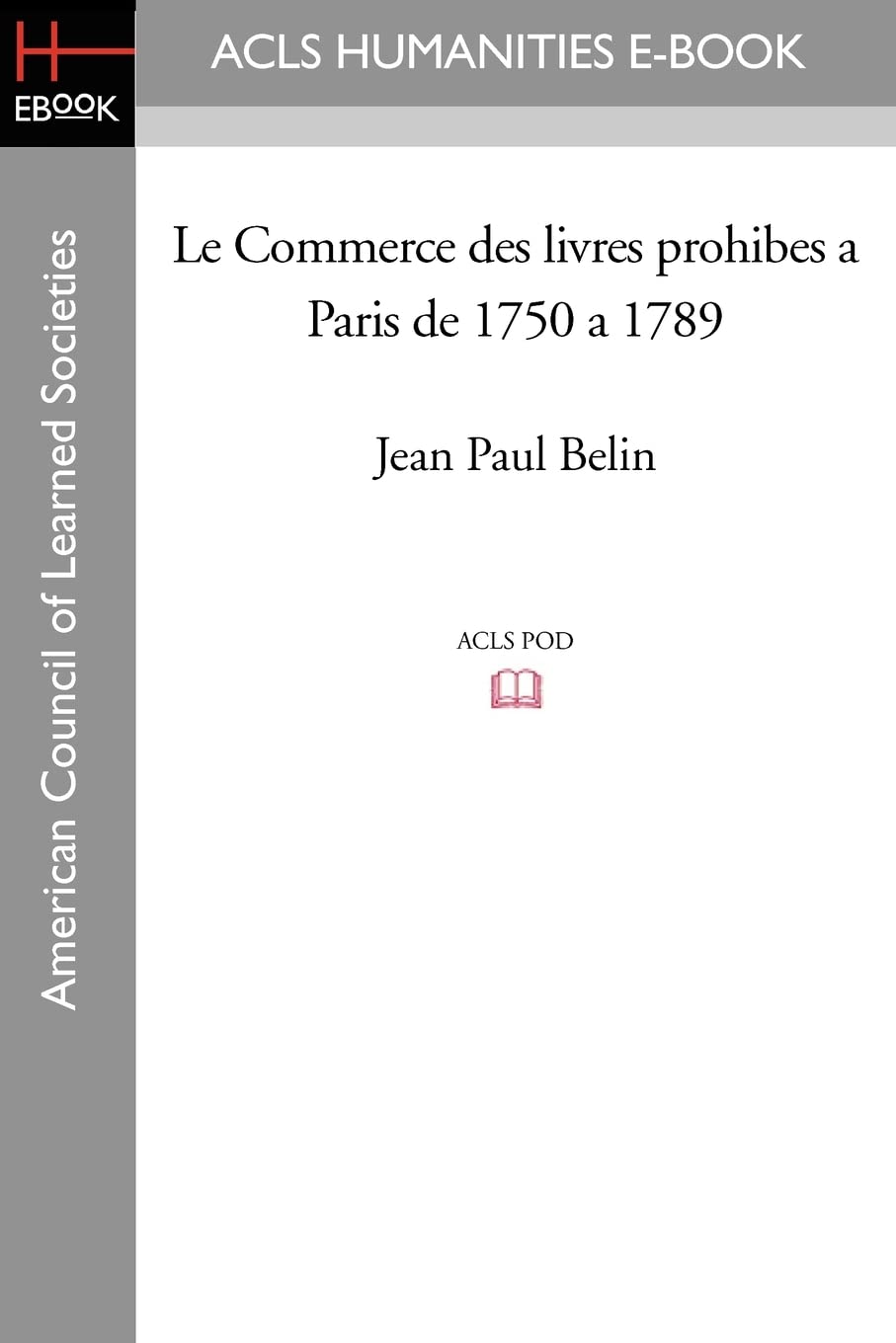 Le Commerce des livres prohibes a Paris de 1750 a 1789 Social Sciences