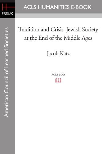 Tradition and Crisis: Jewish Society at the End of the Middle Ages Politics & History