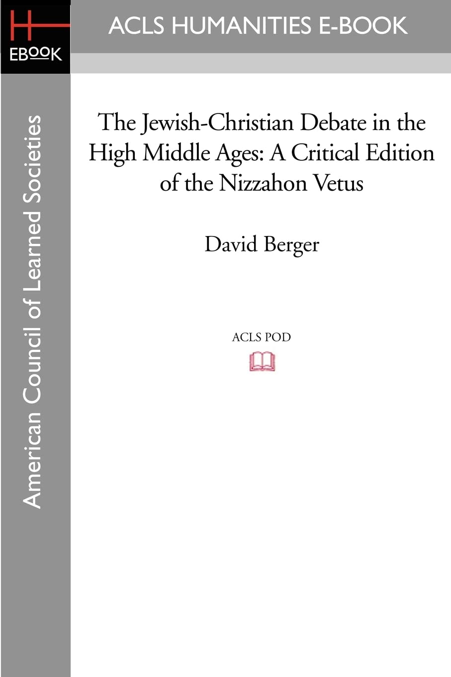 The Jewish-Christian Debate in the High Middle Ages: A Critical Edition of the Nizzahon Vetus Politics & History