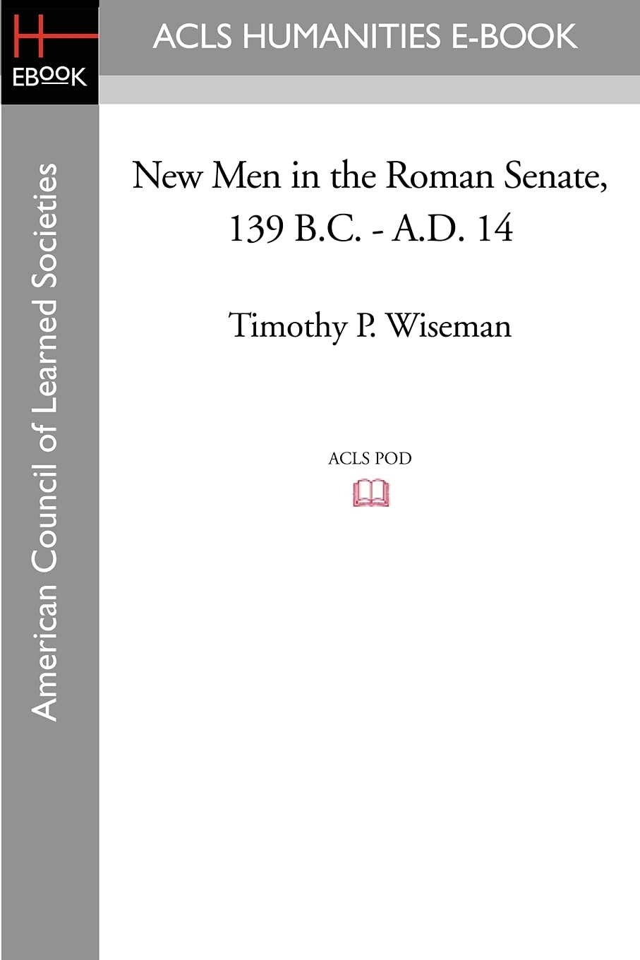 New Men in the Roman Senate, 139 B.C.-A.D. 14 Politics & History