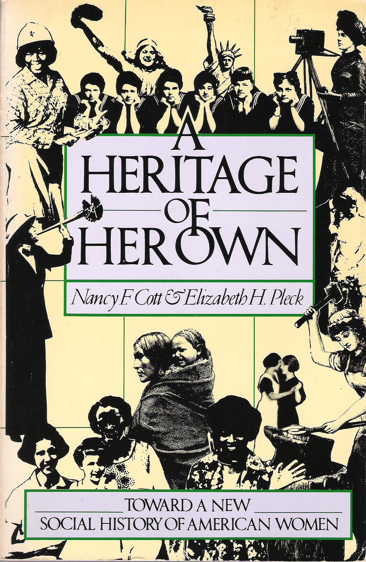 A Heritage of Her Own: Toward a New Social History of American Women (Acls History E-book Project Reprint Series) Social Sciences
