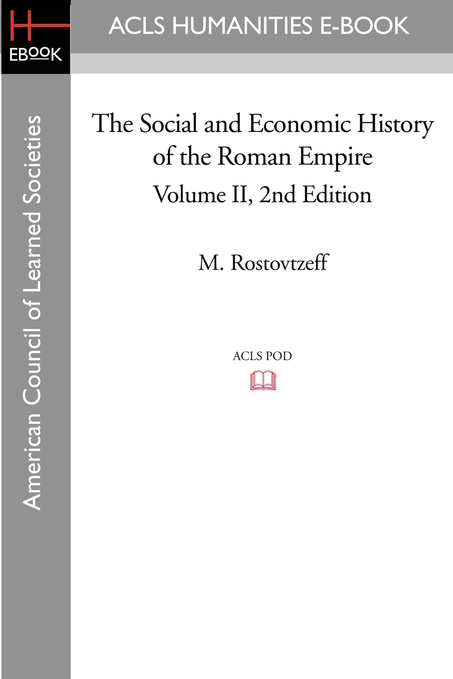 The Social and Economic History of the Roman Empire Volume II 2nd Edition (ACLS History E-book Project Reprint Series) Social Sciences