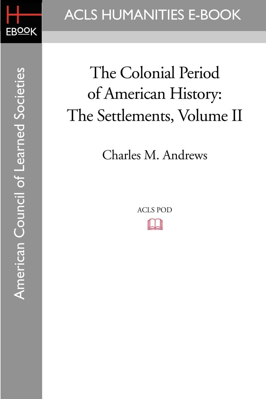 The Colonial Period of American History: The Settlements Volume II Social Sciences