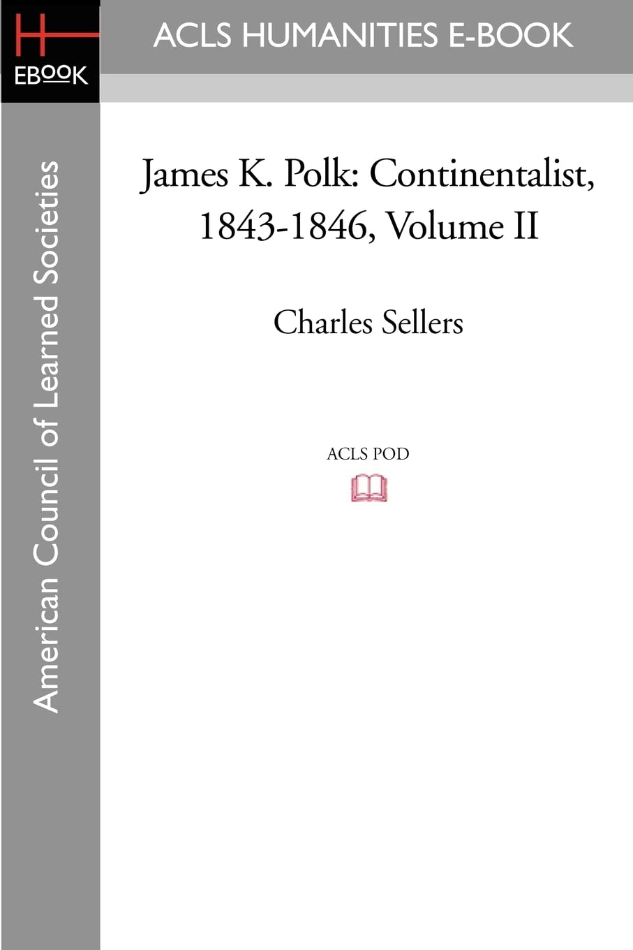 James K. Polk: Continentalist, 1843-1846 Volume II (Acls History E-book Project Reprint Series, Band 2) Memories