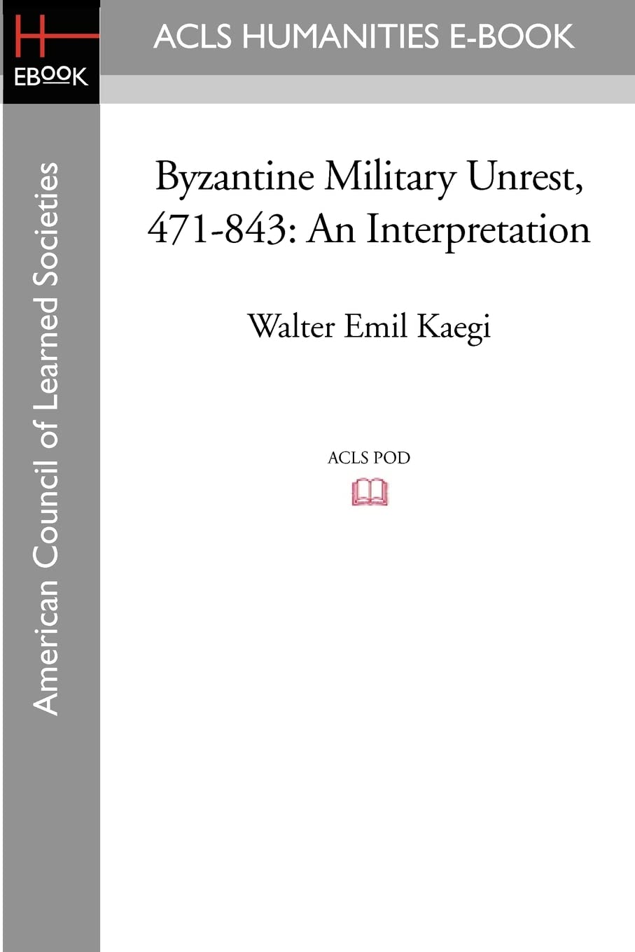 Byzantine Military Unrest, 471-843: An Interpretation Politics & History