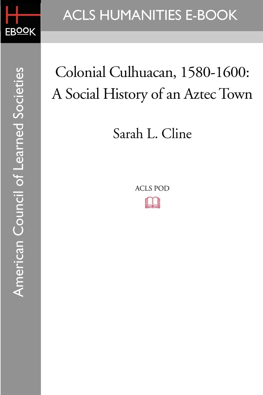 Colonial Culhuacan, 1580-1600: A Social History of an Aztec Town Social Sciences