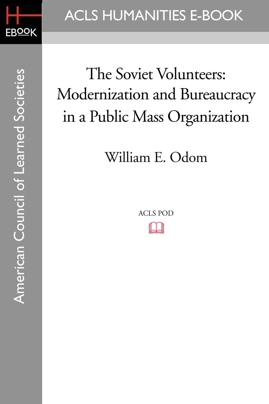 The Soviet Volunteers: Modernization and Bureaucracy in a Public Mass Organization Social Sciences