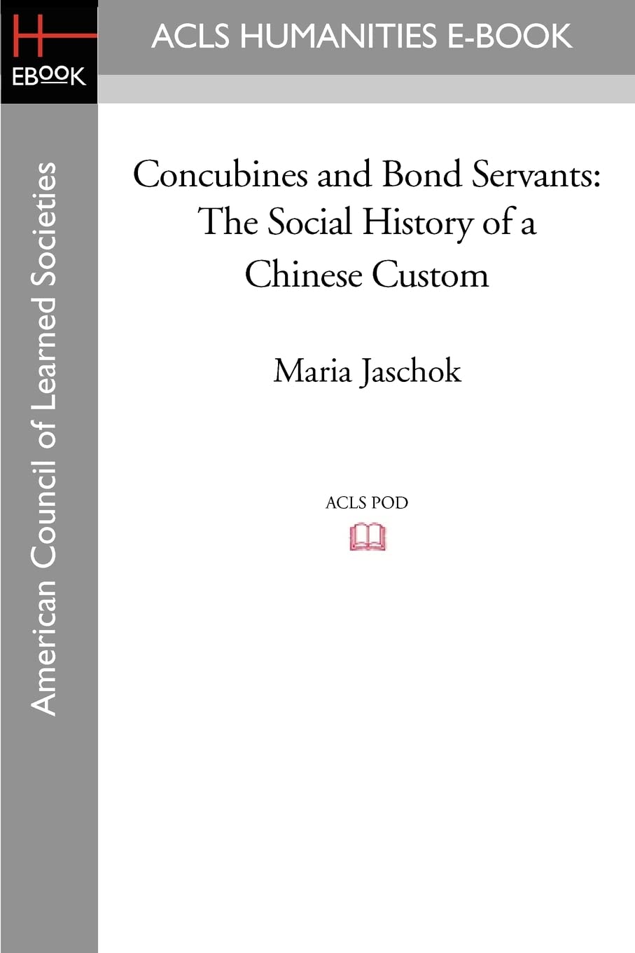 Concubines and Bond Servants: The Social History of a Chinese Custom Social Sciences