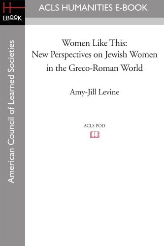 Women Like This: New Perspectives on Jewish Women in the Greco-Roman World (Society of Biblical Literature, Early Judaism and Its Literature, Band 1) Social Sciences