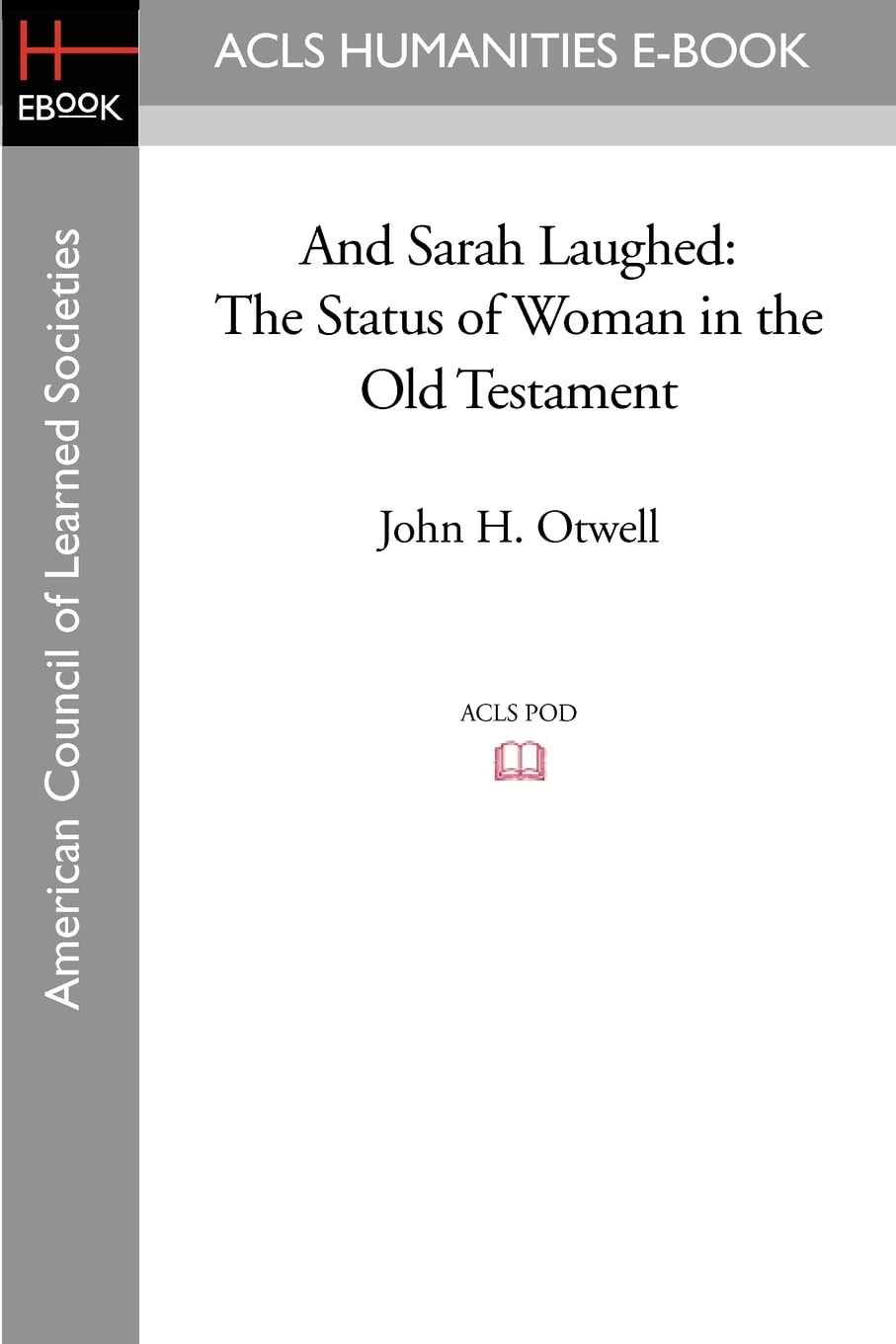 And Sarah Laughed: The Status of Woman in the Old Testament Social Sciences
