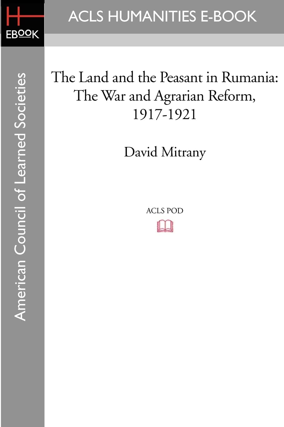 The Land and the Peasant in Rumania: The War and Agrarian Reform, 1917-1921 Books