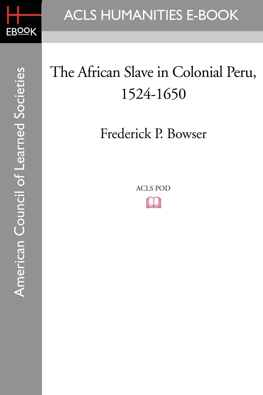The African Slave in Colonial Peru, 1524-1650 Social Sciences