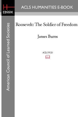 Roosevelt: The Soldier of Freedom Biographies & Memoirs