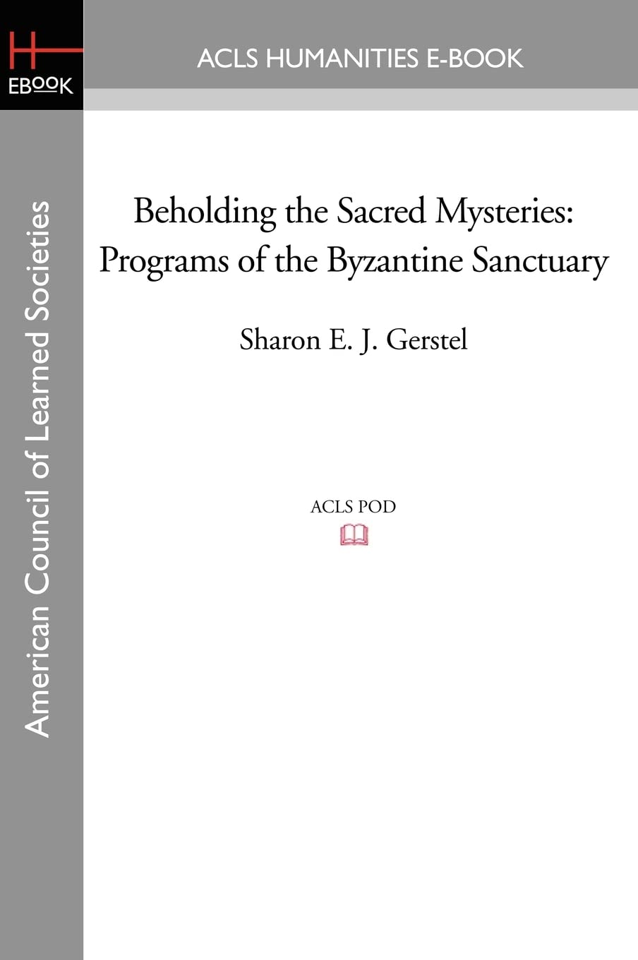 Beholding the Sacred Mysteries: Programs of the Byzantine Sanctuary Architecture