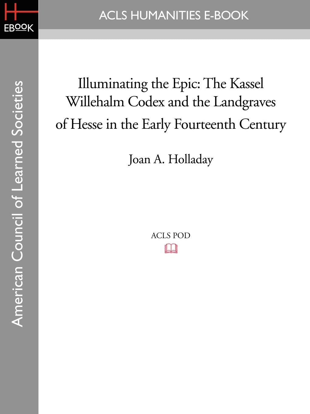 Illuminating the Epic: The Kassel Willehalm Codex and the Landgraves of Hesse in the Early Fourteenth Century Social Sciences