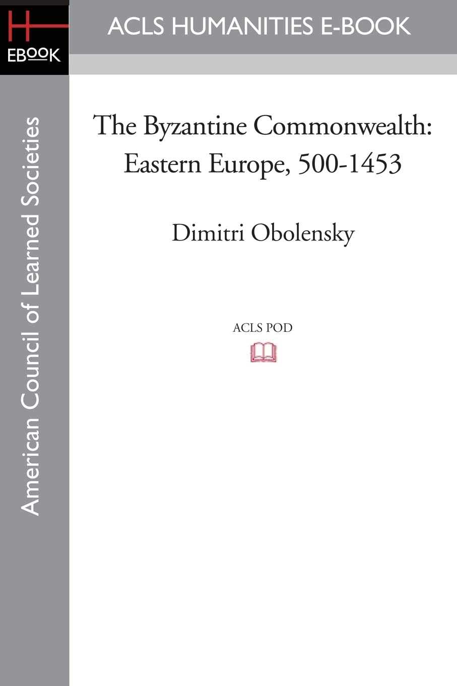The Byzantine Commonwealth: Eastern Europe, 500-1453 (America Council of Learned Societies) Social Sciences