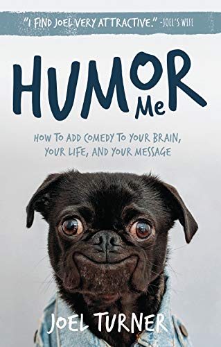 Humor Me: How To Add Comedy To your Brain, Your Life, and Your Message Books