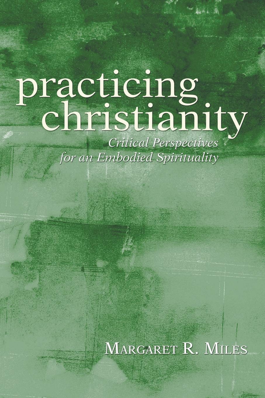 Practicing Christianity: Critical Perspectives for an Embodied Spirituality Religion & Esotericism
