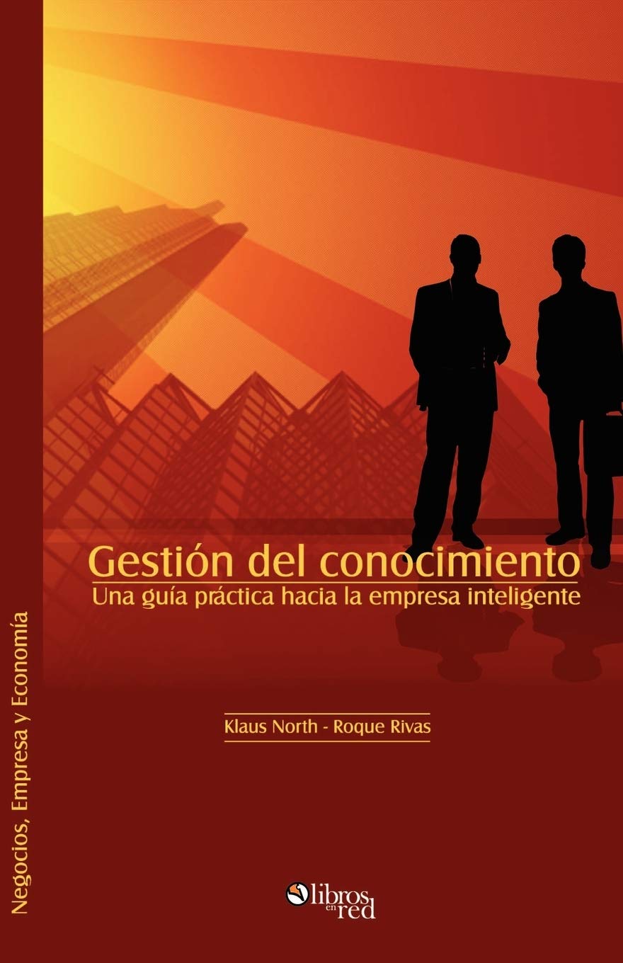 Gestion del Conocimiento. Una Guia Practica Hacia La Empresa Inteligente Business, Finance & Career