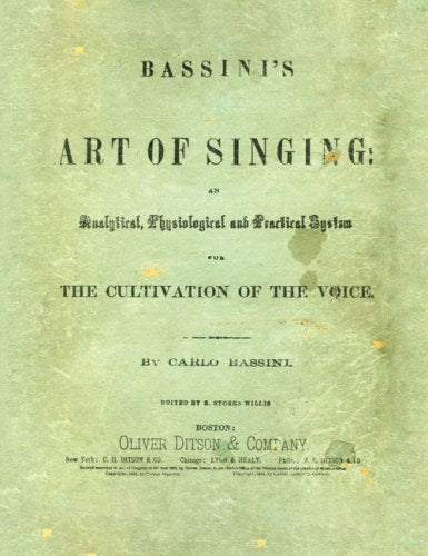 Bassini's Art of Singing: An Anylitical, Physiological and Practical System for the Cultivation of the Voice book