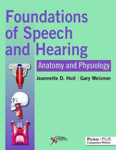 Foundations of Speech and Hearing: Anatomy and Physiology book